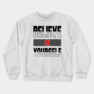 believe in your self Crewneck Sweatshirt